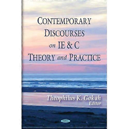 Contemporary Discourses on IE &amp; C Theory and Practice