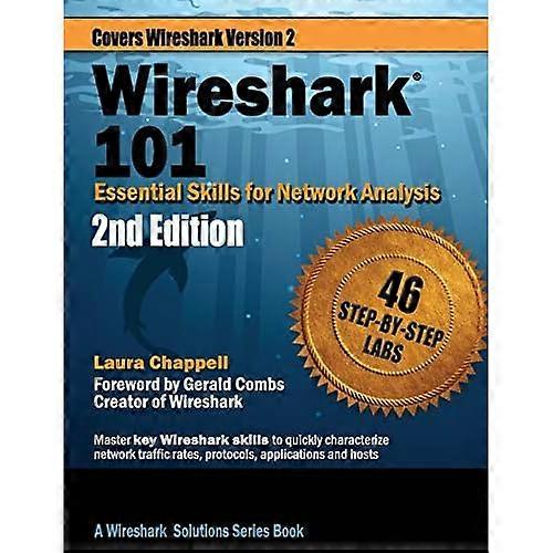 Wireshark 101: Essential Skills for Network Analysis - Second Edition: Wireshark Solution Series