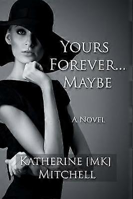 Yours Forever . . . Maybe
