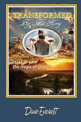 Transformed by His Glory!