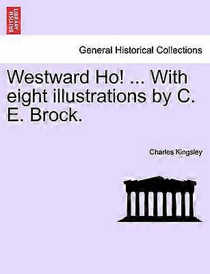 Westward Ho  With eight illustrations by C E Brock