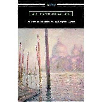 The Turn of the Screw and The Aspern Papers (with a Preface by Henry James)