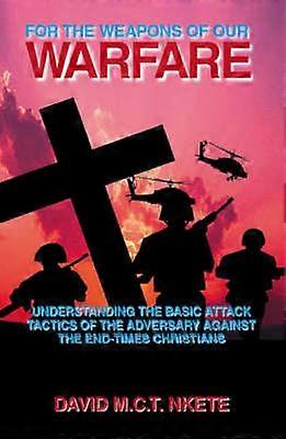 For the Weapons of Our Warfare
