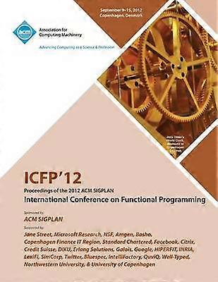 Icfp 12 Proceedings van de 2012 ACM Sigplan International Conference on Functional Programming