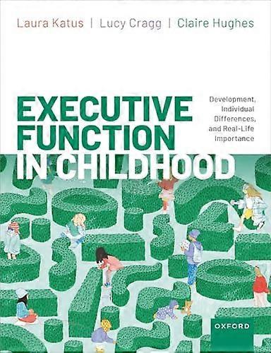 Executive Function in Childhood: Development Individual Differences and Real Life Importance