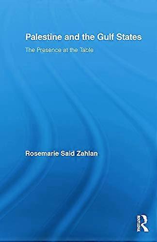 Palestine and the Gulf States: The Presence at the Table