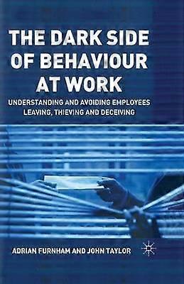 The Dark Side Of Behaviour At Work by J. Taylor Paperback