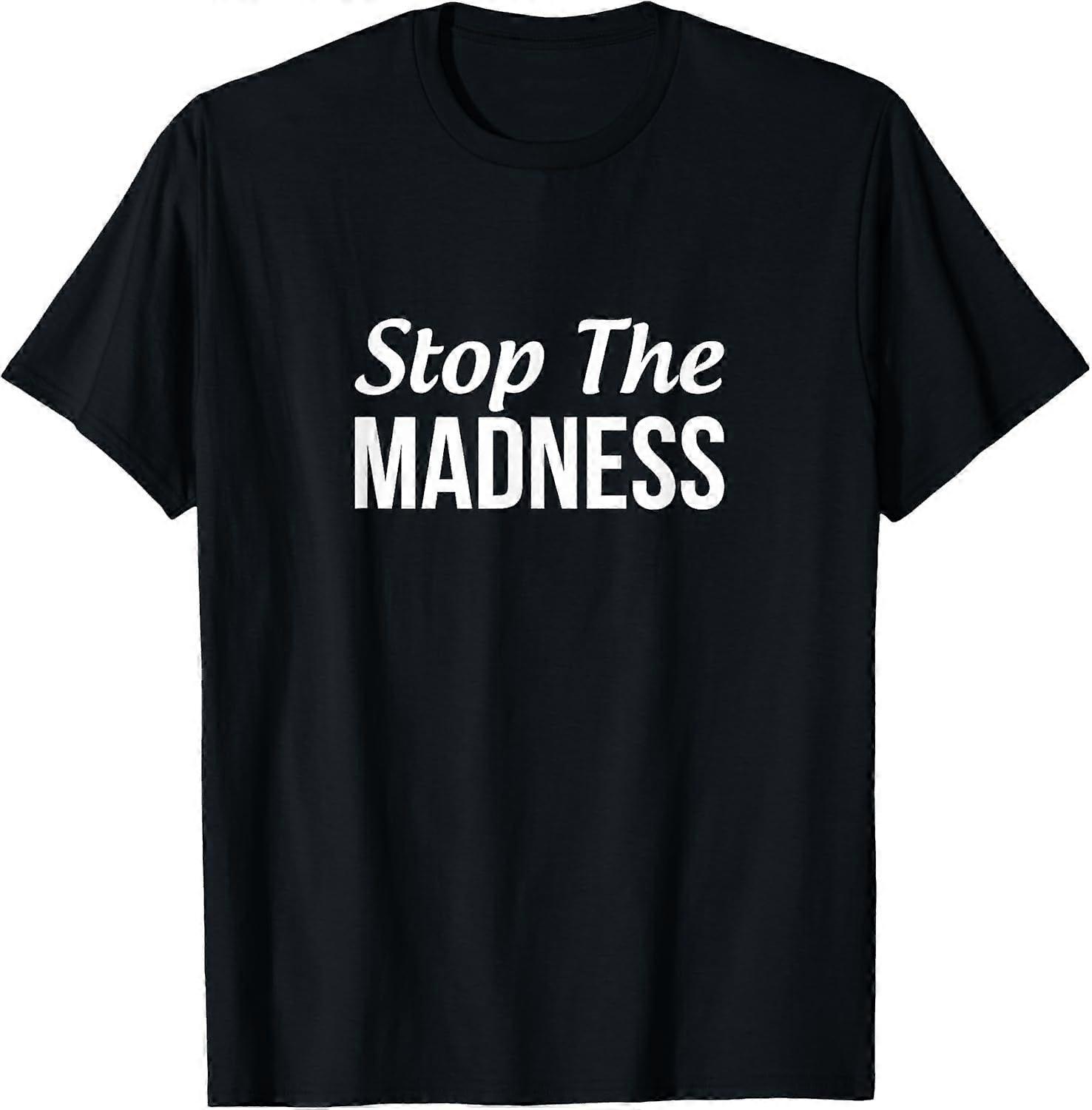 Stop The Madness - T-Shirt DX 0413