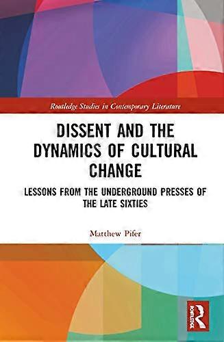 Dissent and the Dynamics of Cultural Change: Lessons from the Underground Presses of the Late Sixties