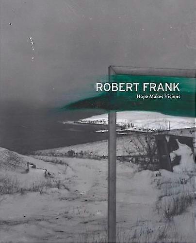 Robert Frank Hope Makes Visions Paperback
