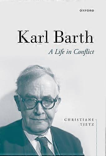 Karl Barth : une vie en conflit