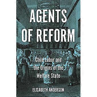 Agents de réforme : le travail des enfants et les origines de l’État-providence (Princeton Studies in Global and Comparative Sociology)