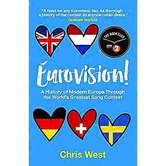 Eurovision: Eine Geschichte des modernen Europas durch die weltweit größte Song-Contest