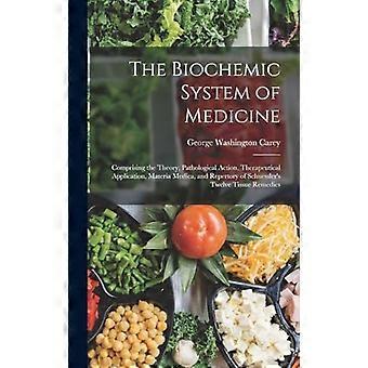 Le système biochimique de la médecine : comprenant la théorie, l'action pathologique, l'application thérapeutique, la matière médicale et le répertoire de Schuessler