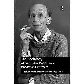 Die Soziologie von Wilhelm Baldamus: Paradox und Inferenz