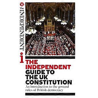 Den oberoende guiden till den brittiska konstitutionen: En introduktion till grundreglerna för brittisk demokrati