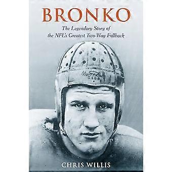 Bronko: Die legendäre Geschichte des größten Zwei-Wege-Fullbacks der NFL