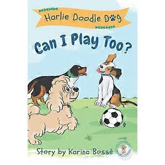 Harlie Doodle Dog: Kann ich auch spielen? (Harlie Doodle Dog: Bessere Entscheidungen treffen)