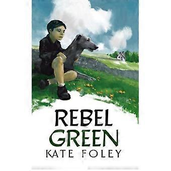 Rebel Green: Een familiedrama dat zich afspeelt in Ierland (Green Family Saga)