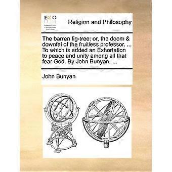 The Barren Fig-tree Or The Doom & Downfal Of The Fruitless Professor. To W - John Bunyan - Paperback - en Book