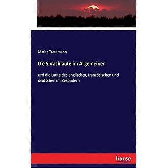 Die Sprachlaute Im Allgemeinenund Die Laute Des Englischen Franzsischen Und D - Moritz Trautmann - Paperback - English Book - History