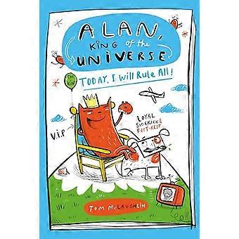 Alan King of the Universe Today I Will Rule All Book 2