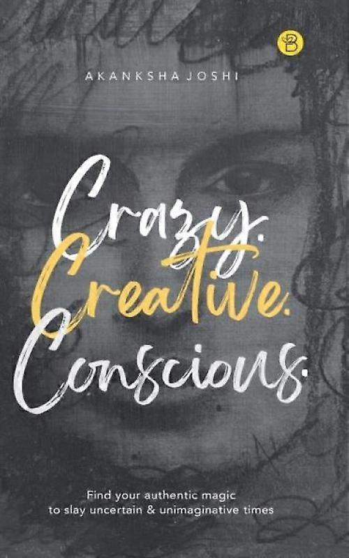 Crazy. Creative. Conscious