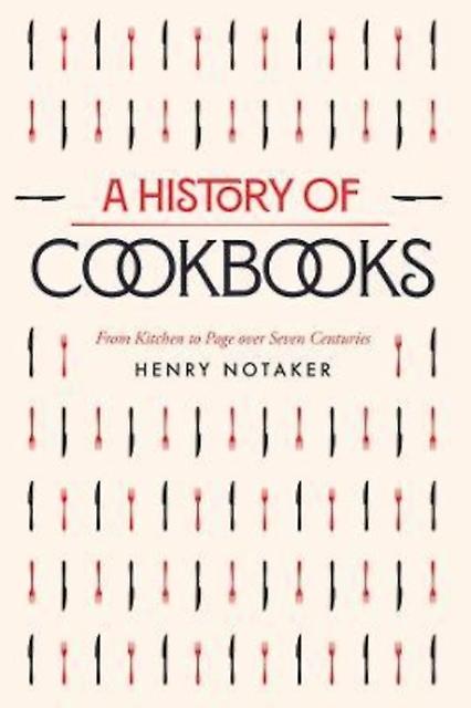 A History Of Cookbooks by Henry Notaker Paperback