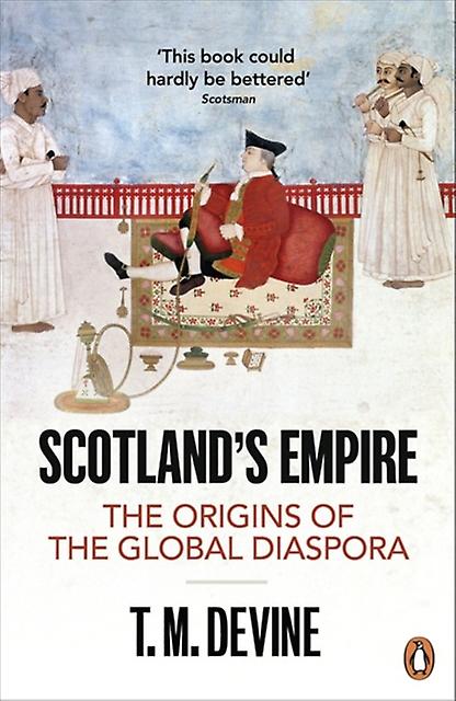 Scotlands Empire by T. M. Devine Paperback Book