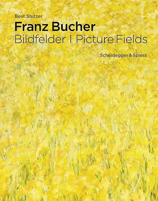 Franz Bucher. Picture Fields by Beat Stutzer Hardback Book