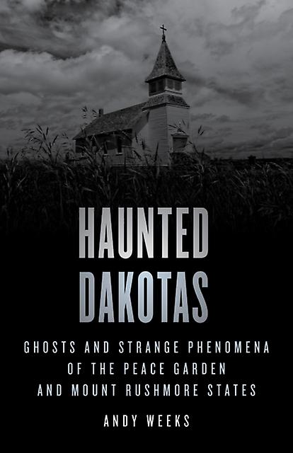 Haunted Dakotas by Andy Weeks Paperback Book