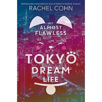 Mijn bijna perfecte droomleven in Tokio - Rachel Cohn