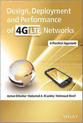 Design Deployment and Performance of 4G-LTE Networks