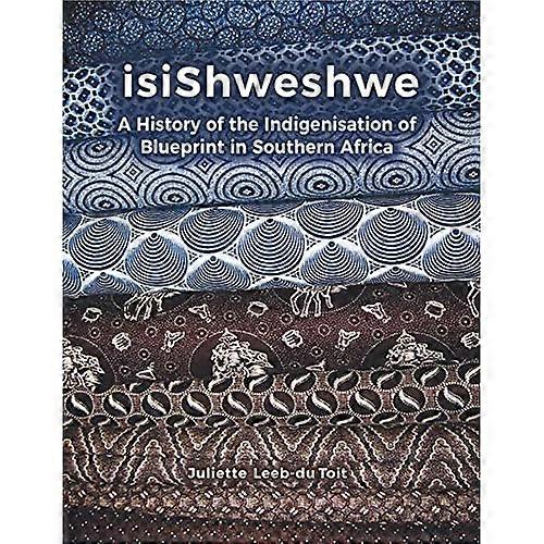 Isishweshwe: A History of the Indigenisation of Blueprint in South Africa