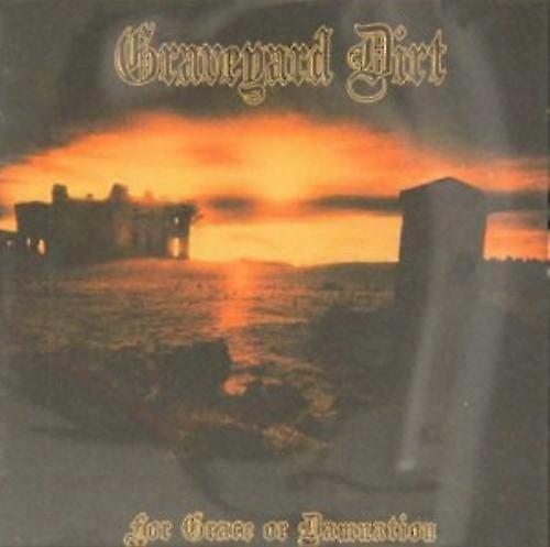 Graveyard Dirt For Grace Or Damnation CD
