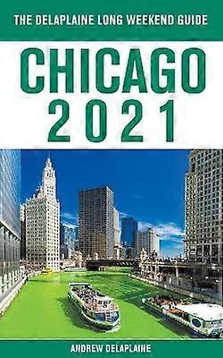 Chicago  The Delaplaine 2021 Long Weekend Guide