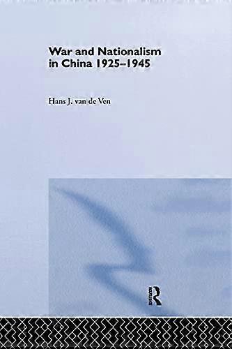 War and Nationalism in China: 1925 1945