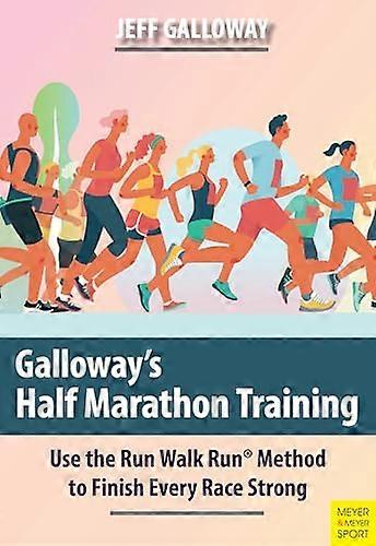Galloways Half Marathon Training: Use the Run Walk Run Method to Finish Every Race Strong