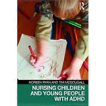 Nursing Children And Young People With Adhd - Noreen Ryan