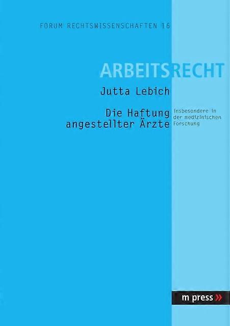 Haftung Angestellter Aerzte Insbesondere In Der Medizinischen Forschung by Jutta Lebich Paperback