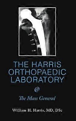 THE HARRIS ORTHOPAEDIC LABORATORY @ The Mass General