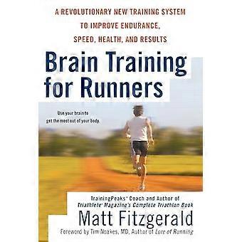 Entrenamiento para corredores del cerebro: un nuevo y revolucionario sistema de entrenamiento para mejorar la resistencia, velocidad, salud y resultados