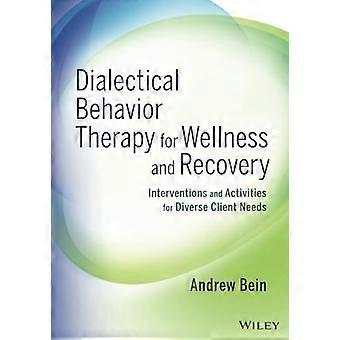 Dialectische gedragstherapie voor wellness- en Recovery: interventies en activiteiten voor de behoeften van uiteenlopende klanten