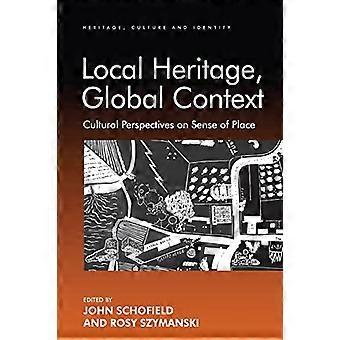 Lokales Erbe, globaler Kontext: Kulturelle Perspektiven auf das Gefühl des Ortes (Erbe, Kultur und Identität)