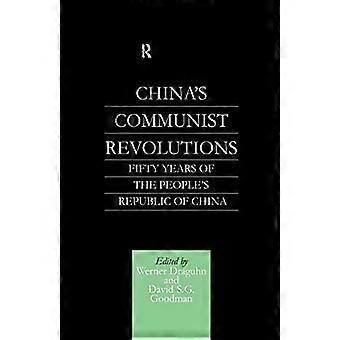 Chinas kommunistische Revolutionen: Fünfzig Jahre Volksrepublik China