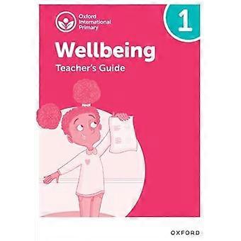 Oxford International Primary Wellbeing : Guide de l'enseignant 1 (Oxford International Primary Wellbeing)