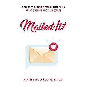 Mailed It!: Ein Leitfaden zum Erstellen von E-Mails, die Beziehungen aufbauen und Ergebnisse erzielen