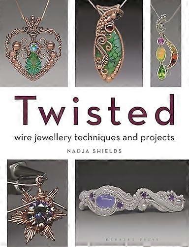 Twisted : Wire Jewellery Techniques and Projects