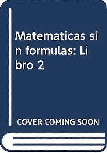 Matemàticas sin fórmulas: Libro 2