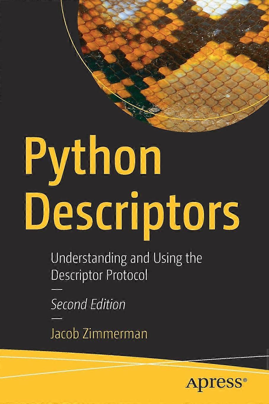 Python Descriptors Understanding And Using The Descriptor Protocol - Jacob Zimmerman - Paperback - en Book